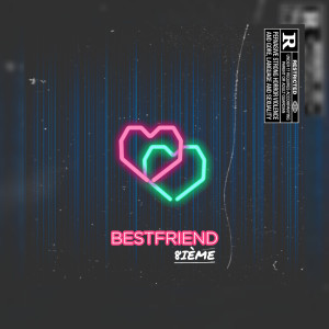 Listen to Bestfriend (Explicit) song with lyrics from 8ième