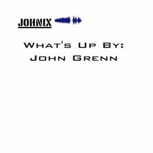 ดาวน์โหลดและฟังเพลง What's Up พร้อมเนื้อเพลงจาก John Grenn