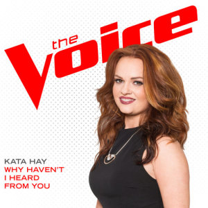 收聽Kata Hay的Why Haven’t I Heard From You (The Voice Performance)歌詞歌曲