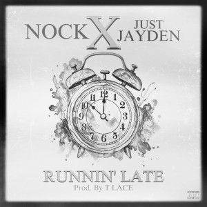 ดาวน์โหลดและฟังเพลง Runnin' Late (Explicit) พร้อมเนื้อเพลงจาก NOCK