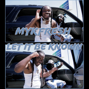 Listen to Let It Be Known (Explicit) song with lyrics from MykFresh