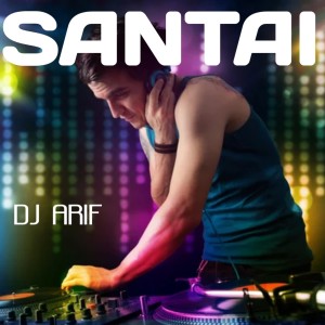 Listen to SANTAI song with lyrics from DJ Arif