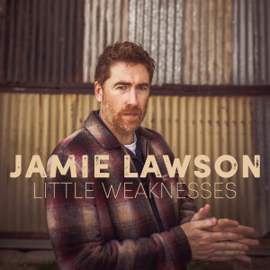 Album Little Weaknesses from Jamie Lawson