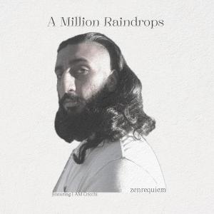 收聽ZENRequiem的A Million Raindrops (feat. i AM Cricchi) (Explicit)歌詞歌曲