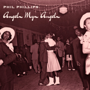Phil Phillips的專輯Angel My Angel