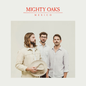 Mighty Oaks的專輯Mexico