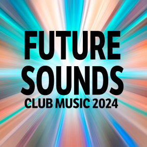 Future Sounds - Club Music 2024 dari Group Star