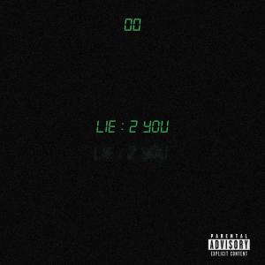 收聽00的Lie 2 You (Explicit)歌詞歌曲