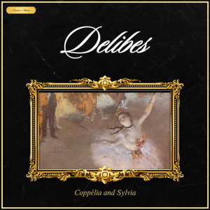 Orchestre de la Société des Concerts du Conservatoire的專輯Delibes: Coppélia and Sylvia