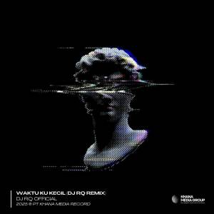 ดาวน์โหลดและฟังเพลง Waktu Ku Kecil (DJ RQ Official Remix) พร้อมเนื้อเพลงจาก Dj Rq Official