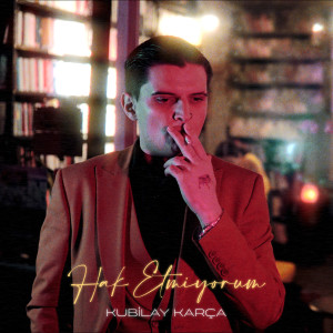 Listen to Hak Etmiyorum song with lyrics from Kubilay Karça