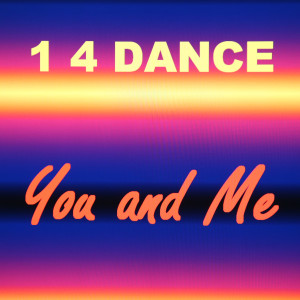 1 4 Dance的專輯You and Me