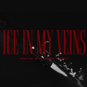 Dengarkan lagu Ice In My Veins (Explicit) nyanyian Young Bi dengan lirik