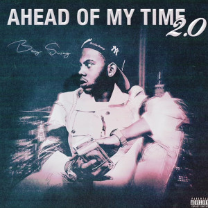 Bay Swag的專輯Ahead Of My Time 2.0 (Explicit)