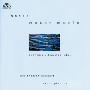 Handel: Water Music; Overture "Il pastor fido"