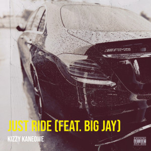 收听Kizzy Kaneowe的Just Ride (Explicit)歌词歌曲