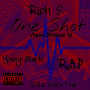 Rich E的專輯One Shot (Dear Smudge D) (feat. Young Black & R.A.P) (Explicit)