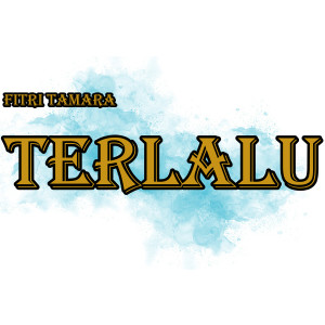 Listen to Terlalu song with lyrics from Fitri Tamara