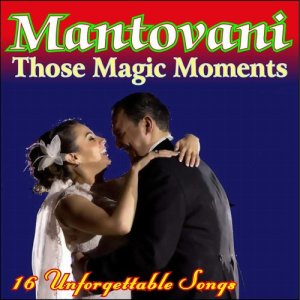 The Mantovani Orchestra的專輯Those Magic Moments