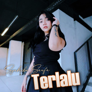 Listen to Terlalu song with lyrics from Syahiba Saufa