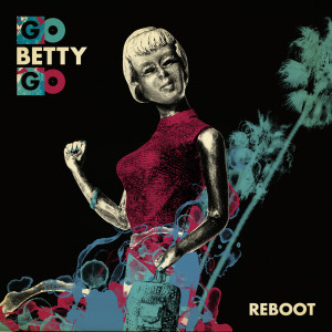 Album Reboot oleh Go Betty Go