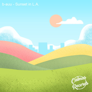 Listen to Sunset in L. A. song with lyrics from b-auu
