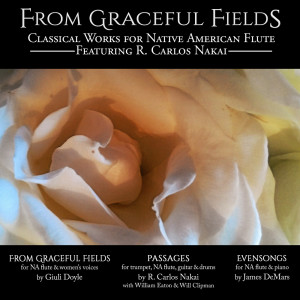 อัลบัม From Graceful Fields (Classical Works for Native American Flute) ศิลปิน R. Carlos Nakai