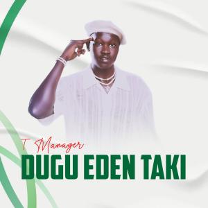 收聽T Manager的Dugu Eden Taki歌詞歌曲