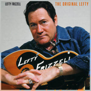 อัลบัม The Original Lefty - Country Roots '51 Early Hits and Hidden Gems ศิลปิน Lefty Frizzell