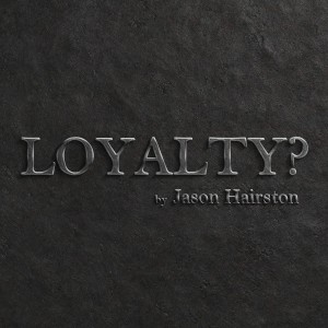 收聽Jason Hairston的Loyalty?歌詞歌曲