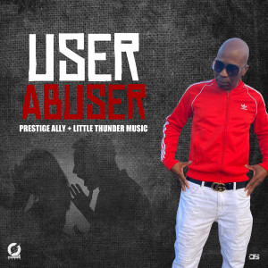 收聽Prestige Ally的User Abuser歌詞歌曲