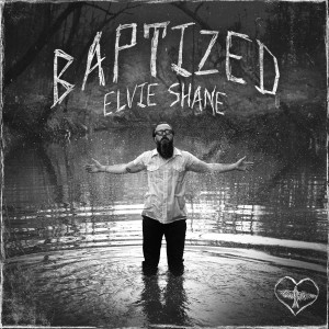 อัลบัม Baptized ศิลปิน Elvie Shane