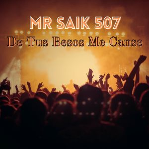 Listen to De Tus Besos Me Canse song with lyrics from MR SAIK 507