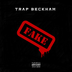 收聽Trap Beckham的Fake (Explicit)歌詞歌曲