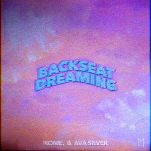 Listen to Backseat Dreaming song with lyrics from NOME.