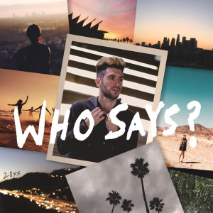 收聽Joshua Micah的Who Says?歌詞歌曲