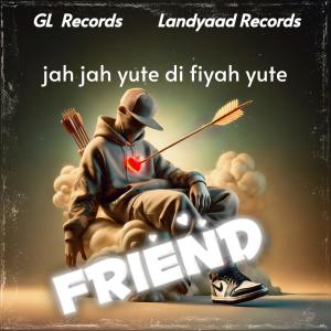 ดาวน์โหลดและฟังเพลง friend (Explicit) พร้อมเนื้อเพลงจาก Jah Jah Yute Di Fiyah Yute