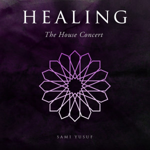 Sami Yusuf的专辑Healing (The House Concert)