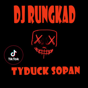 收聽DJ TYDUCK SOPAN的Rungkad (Remix)歌詞歌曲