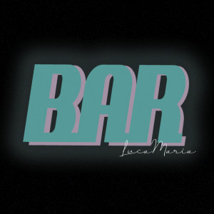 ดาวน์โหลดและฟังเพลง Bar พร้อมเนื้อเพลงจาก Luca Maria