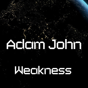 收聽Adam John的Weakness (Explicit)歌詞歌曲
