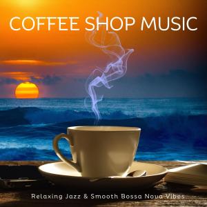 CafeRelax的專輯Coffee Shop Music: Relaxing Jazz & Smooth Bossa Nova Vibes