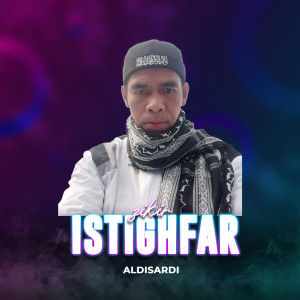 Dengarkan lagu Zikir Istighfar nyanyian Aldisardi dengan lirik