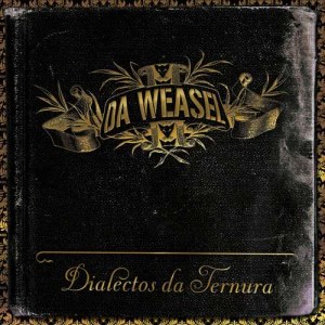 Da Weasel的專輯Dialectos Da Ternura