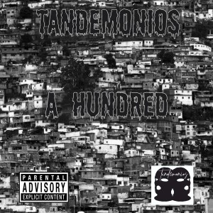 Listen to A Hundred (Explicit) song with lyrics from Tandemonios
