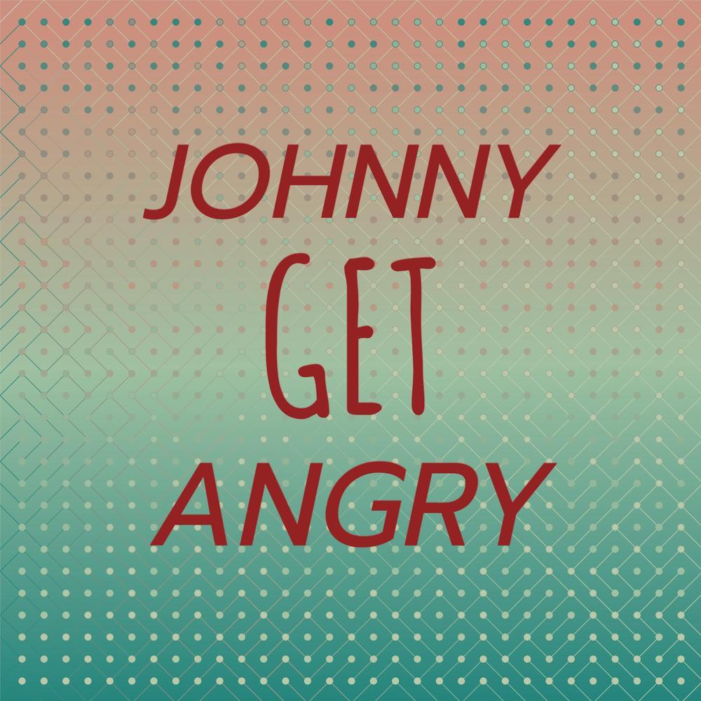 Johnny Get Angry