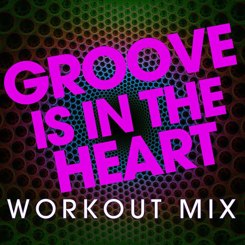 Groove Is in the Heart (Workout Extended Mix)