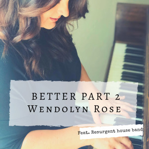 ดาวน์โหลดและฟังเพลง Better, Part 2 พร้อมเนื้อเพลงจาก Wendolyn Rose