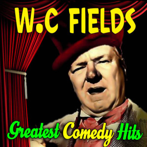 W.C. Fields的專輯Greatest Comedy Hits