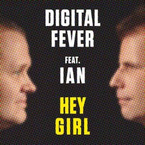收聽Digital Fever的Hey Girl (ft. IAN) (Radio Edit)歌詞歌曲